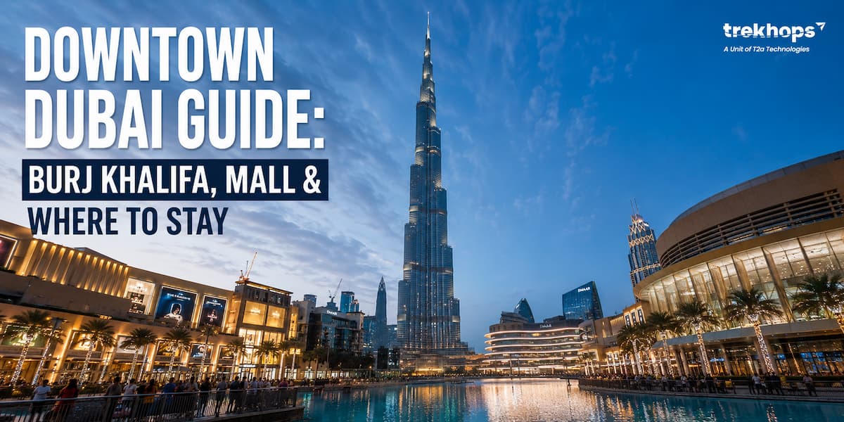 Downtown Dubai Guide Burj Khalifa, Mall & Where to Stay