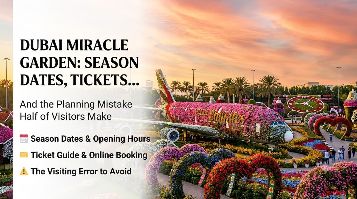 Dubai Miracle Garden Season Dates, Tickets, and the Planning Mistake Half of Visitors Make