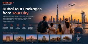 Dubai Tour Packages from Your City